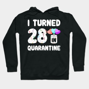 I Turned 28 In Quarantine Hoodie